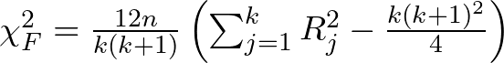 \chi^2_F = \frac{12n}{k(k + 1)} \left( \sum_{j=1}^{k} R_j^2 - \frac{k(k + 1)^2}{4} \right)