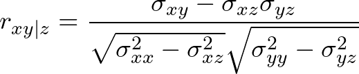 \[r_{xy|z} = \frac{\sigma_{xy} - \sigma_{xz}\sigma_{yz}}{\sqrt{\sigma^2_{xx} - \sigma^2_{xz}}\sqrt{\sigma^2_{yy} - \sigma^2_{yz}}}\]