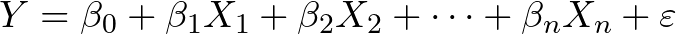 Y = \beta_0 + \beta_1 X_1 + \beta_2 X_2 + \dots + \beta_n X_n + \varepsilon