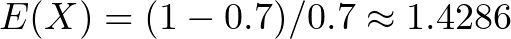 E(X) = (1 - 0.7) / 0.7 \approx 1.4286