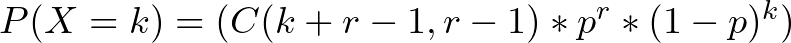 P(X = k) = (C(k + r - 1, r - 1) * p^r * (1 - p)^k)