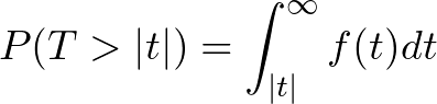 \[P(T > |t|) = \int_{|t|}^{\infty} f(t) dt\]