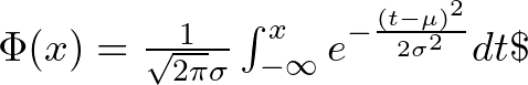 \Phi(x) = \frac{1}{\sqrt{2\pi}\sigma} \int_{-\infty}^{x} e^{-\frac{(t-\mu)^2}{2\sigma^2}} dt\