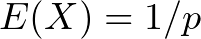 E(X) = 1 / p