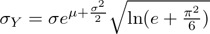  \sigma_{Y} = \sigma e^{\mu + \frac{\sigma^2}{2}} \sqrt{\ln(e + \frac{\pi^2}{6})} 