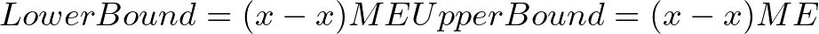 Lower Bound = (x̄₁ - x̄₂) ± ME Upper Bound = (x̄₁ - x̄₂) ± ME